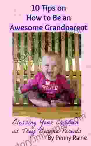 10 Tips On How To Be An Awesome Grandparent