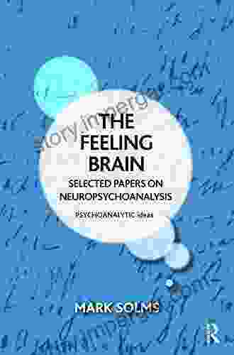 The Feeling Brain: Selected Papers on Neuropsychoanalysis