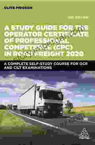 A Study Guide For The Operator Certificate Of Professional Competence (CPC) In Road Freight 2024: A Complete Self Study Course For OCR And CILT Examinations