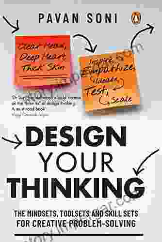 Design Your Thinking: The Mindsets Toolsets And Skill Sets For Creative Problem Solving