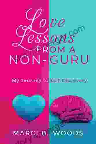 Love Lessons From A Non Guru: My Journey Self Discovery