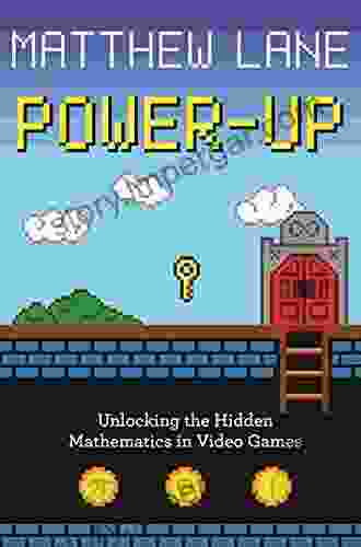 Power Up: Unlocking The Hidden Mathematics In Video Games