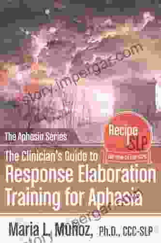 The Clinician S Guide To Response Elaboration Training (The Aphasia 3)