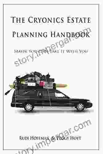 The Cryonics Estate Planning Handbook:: Maybe You CAN Take It With You