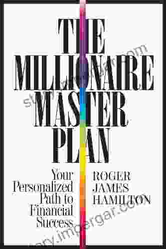 The Millionaire Master Plan: Your Personalized Path To Financial Success