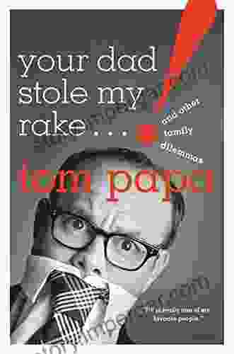 Your Dad Stole My Rake: And Other Family Dilemmas