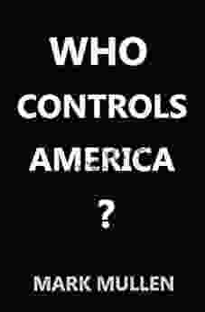 Who Controls America Mark Mullen