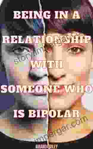 BEING IN A RELATIONSHIP WITH SOMEONE WHO IS BIPOLAR: Understanding And Helping Your Partner