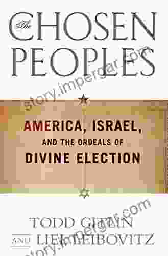 The Chosen Peoples: America Israel And The Ordeals Of Divine Election