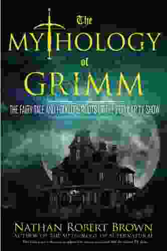 The Mythology Of Grimm: The Fairy Tale And Folklore Roots Of The Popular TV Show