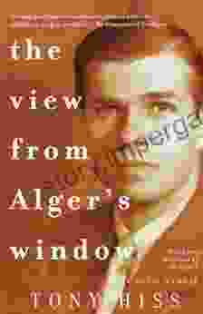 The View From Alger S Window: A Son S Memoir