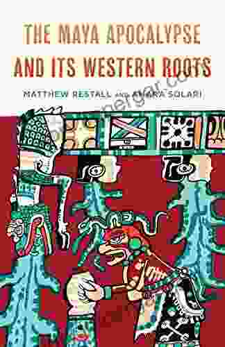 The Maya Apocalypse And Its Western Roots