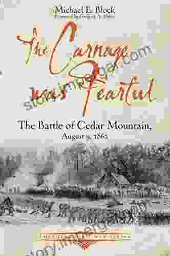 The Carnage Was Fearful: The Battle Of Cedar Mountain August 9 1862 (Emerging Civil War Series)