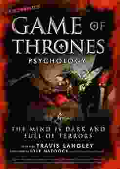 Game of Thrones Psychology: The Mind is Dark and Full of Terrors (Popular Culture Psychology 4)