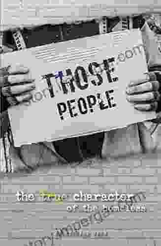 Those People: The True Character Of The Homeless