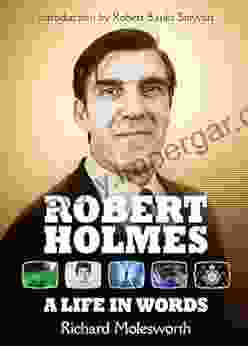 Robert Holmes: A Life In Words