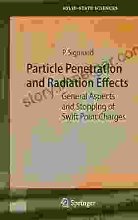 Particle Penetration And Radiation Effects: General Aspects And Stopping Of Swift Point Charges (Springer In Solid State Sciences 151)