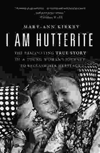 I Am Hutterite: The Fascinating True Story Of A Young Woman S Journey To Reclaim Her Heritage