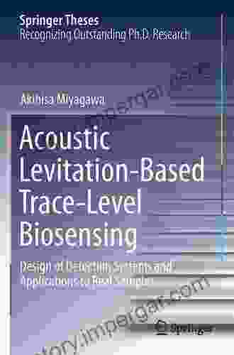 Acoustic Levitation Based Trace Level Biosensing: Design of Detection Systems and Applications to Real Samples (Springer Theses)