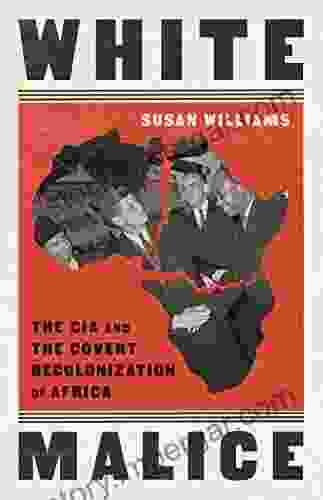 White Malice: The CIA and the Covert Recolonization of Africa