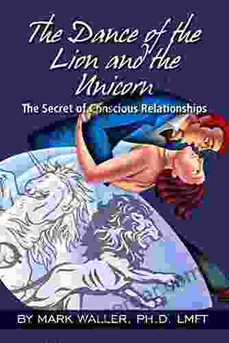 The Dance Of The Lion And The Unicorn: The Secret Of Conscious Relationships