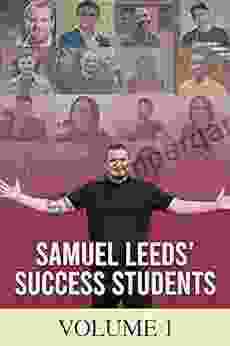 Samuel Leeds Success Students (VOLUME 1): Thirty inspirational Property Investors case studies packed with hot tips from students who are all smashing it as property investors