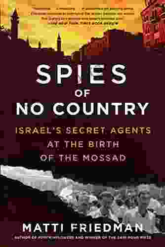 Spies Of No Country: Israel S Secret Agents At The Birth Of The Mossad