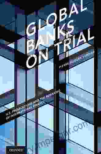 Global Banks On Trial: U S Prosecutions And The Remaking Of International Finance