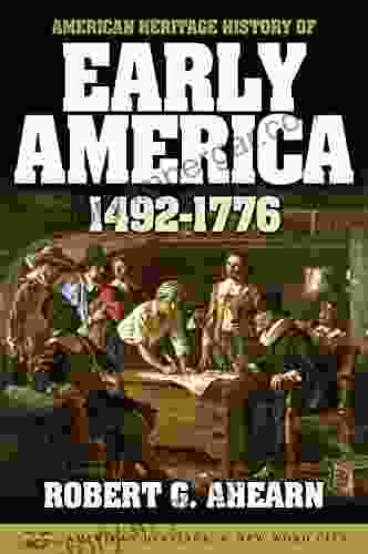 American Heritage History Of Early America: 1492 1776