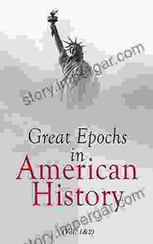 Great Epochs In American History (Vol 1 2): Voyages Of Discovery Early Explorations Planting Of The First Colonies (1000 A D 1733)