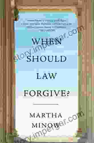 When Should Law Forgive? Martha Minow