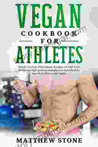 VEGAN COOKBOOK FOR ATHLETES: WHOLE FOOD 50 PLANT BASED RECIPES TO FUEL YOUR WORKOUTS HIGH PROTEIN MEAL PLEAN TO HAVE HEALTHY MUSCLE IN FITNESS AND SPORTS