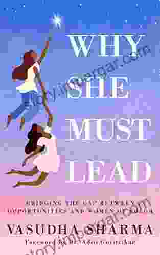 Why She Must Lead: Bridging The Gap Between Opportunities And Women Of Color