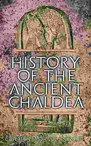 History Of The Ancient Chaldea: With Maps Photos Illustrations