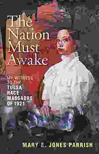 The Nation Must Awake: My Witness to the Tulsa Race Massacre of 1921