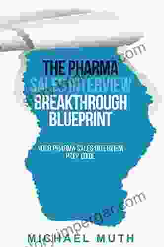 The Pharma Sales Interview Breakthrough Blueprint: Your Pharma Sales Interview Prep Guide